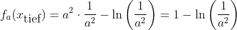 Formel: f_a(x_{\mbox{tief}})= a^2 \cdot \frac{1}{a^2} - \ln \left(\frac{1}{a^2}\right) = 1- \ln \left(\frac{1}{a^2}\right)